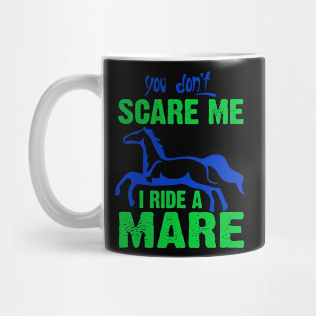 YOU DON'T SCARE ME I RIDE A MARE by Lin Watchorn 